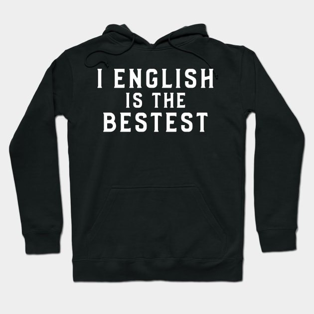 I english is the bestest, Nonsense Hoodie by ILT87